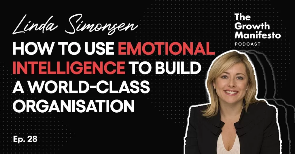 How to use emotional intelligence to build a world-class organisation